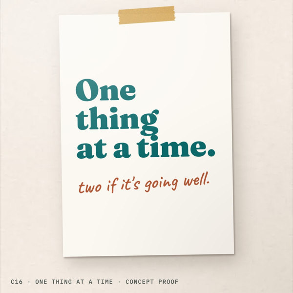 Original One thing at a time concept